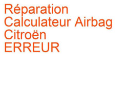 Calculateur Airbag Citroën ERREUR