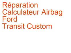 Calculateur Airbag Ford Transit Custom (2012-)