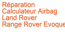 Calculateur Airbag Land Rover Range Rover Evoque (2011-2015) phase 1