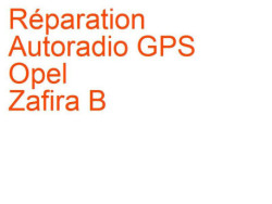 Autoradio GPS Opel Zafira B (2005-2008) phase 1