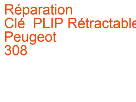 Clé PLIP Rétractable Peugeot 308 1 (2011-2013) phase 2