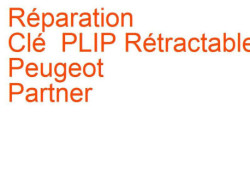 Clé PLIP Rétractable Peugeot Partner 2 (2012-2015) phase 2